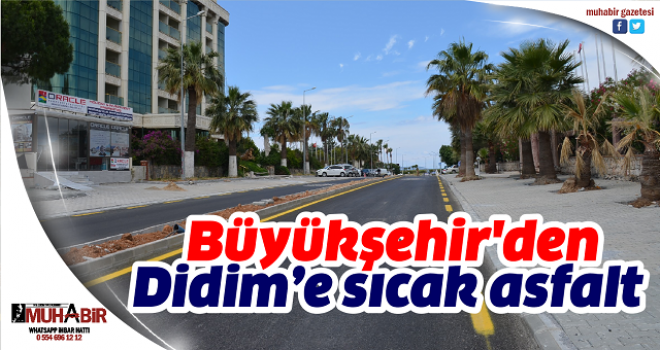  Büyükşehir'den Didim’e sıcak asfalt 