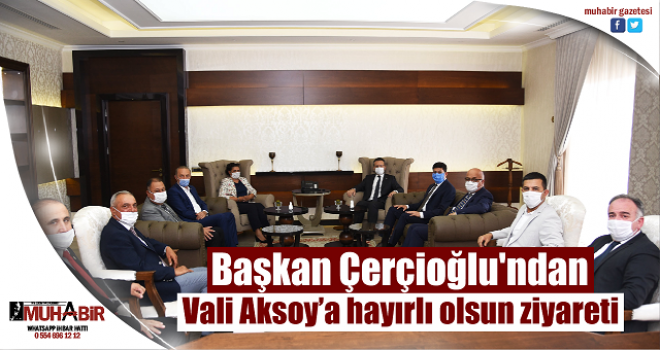  Başkan Çerçioğlu'ndan Vali Aksoy’a hayırlı olsun ziyareti  