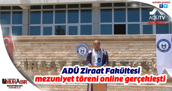  ADÜ Ziraat Fakültesi mezuniyet töreni online gerçekleşti  