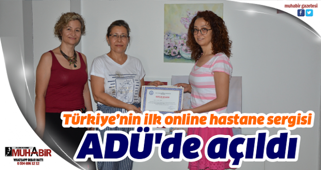  Türkiye’nin ilk online hastane sergisi ADÜ'de açıldı  