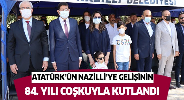 Atatürk’ün Nazilli’ye gelişinin 84. yılı coşkuyla kutlandı