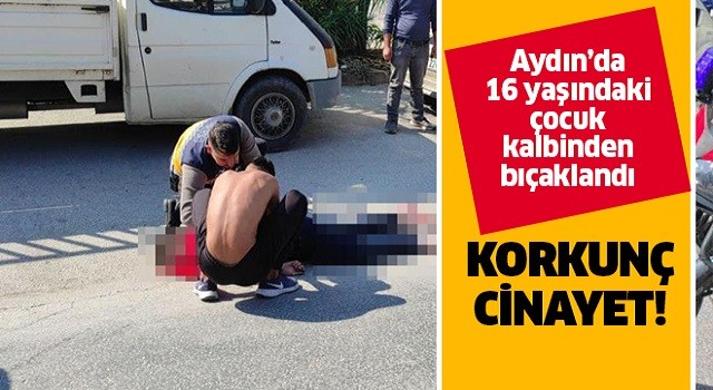 Aydın'da 16 yaşındaki çocuk kalbinden bıçaklandı
