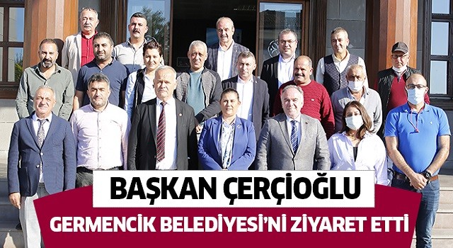 Başkan Çerçioğlu'ndan Germencik Belediyesi'ne ziyaret