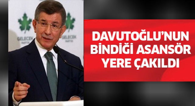 Davutoğlu'nun bindiği asansör yere çakıldı