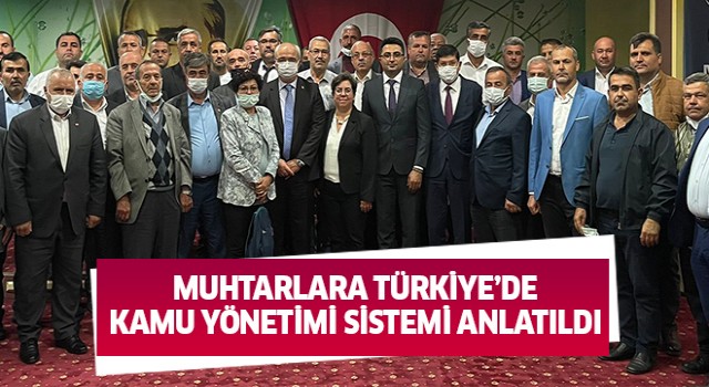 Muhtarlara Türkiye’de kamu yönetimi sistemi anlatıldı