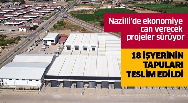  Nazilli’de ekonomiye can verecek projeler sürüyor