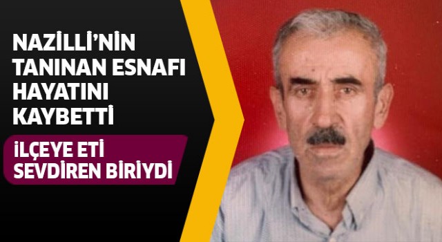 Nazilli'nin tanınan esnafı hayatını kaybetti