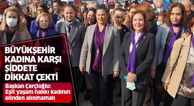 Aydın Büyükşehir Belediyesi, kadına karşı şiddete dikkat çekti