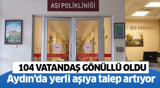  Aydın’da 104 kişi Turkovac yaptırdı