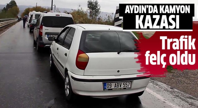 Aydın'da kamyon kazası