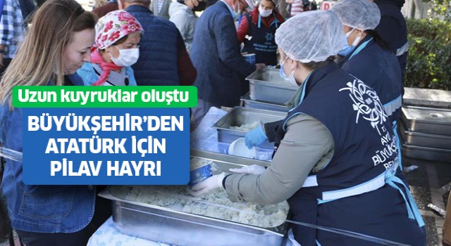 Büyükşehir'den Atatürk için pilav hayrı