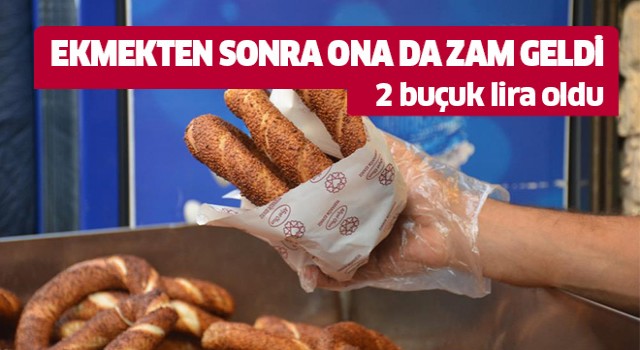  Ekmekten sonra ona da zam geldi