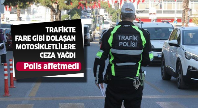 Hatalı motosiklet sürücülerine ceza yağdı