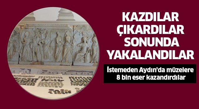 İstemeden Aydın’da müzelere 8 bin eser kazandırdılar