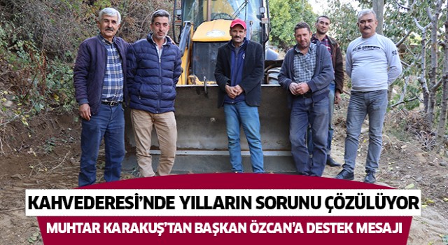 Kahvederesi’nde yılların sorunu çözülüyor