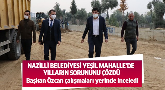 Nazilli Belediyesi Yeşil Mahalle’de yılların sorununu çözdü