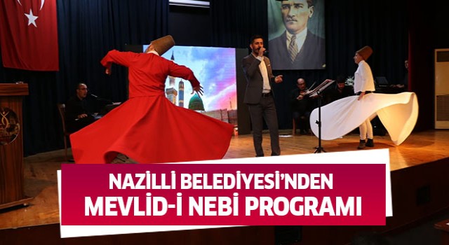 Nazilli Belediyesi’nden Mevlid-i Nebi programı