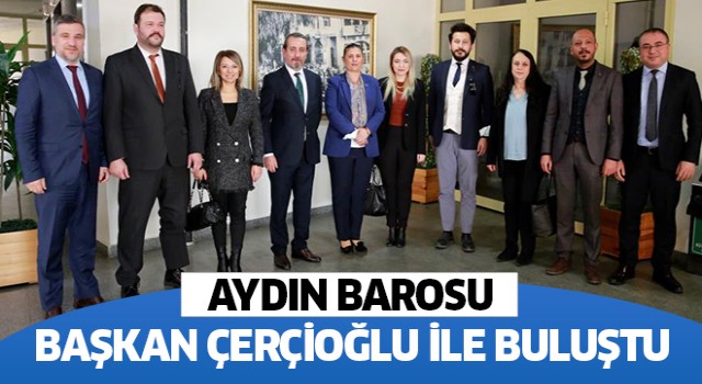  Aydın Barosu, Başkan Çerçioğlu ile bir araya geldi