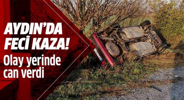 Aydın'da feci kaza: 1 ölü