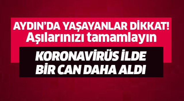 Aydın'da koronavirüs bir can daha aldı