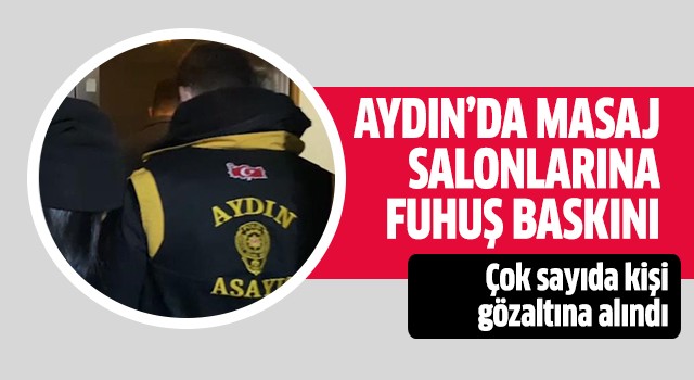  Aydın’da masaj salonlarına fuhuş operasyonu