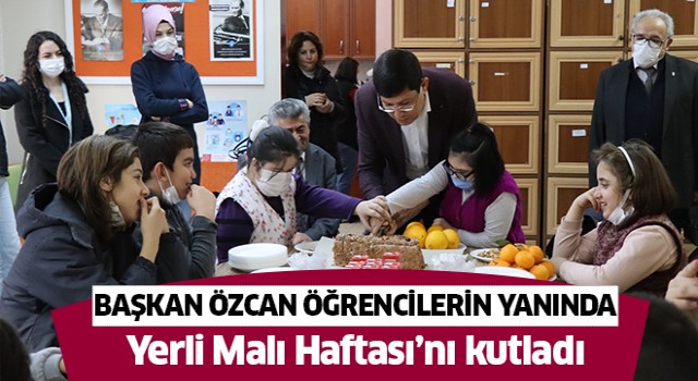 Başkan Özcan özel öğrencilerle Yerli Malı Haftası’nı kutladı