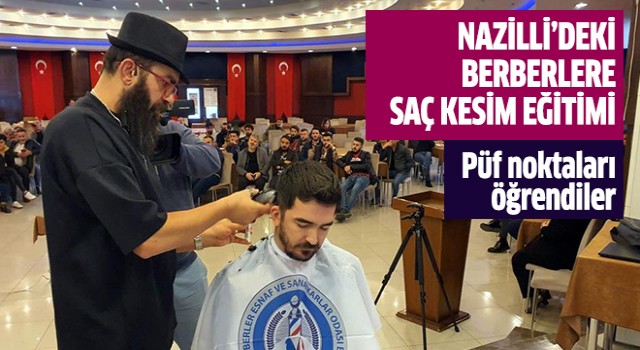 Berberler saç kesiminde püf noktaları öğrendi