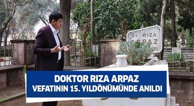 Doktor Rıza Arpaz vefatının 15. yıldönümünde anıldı