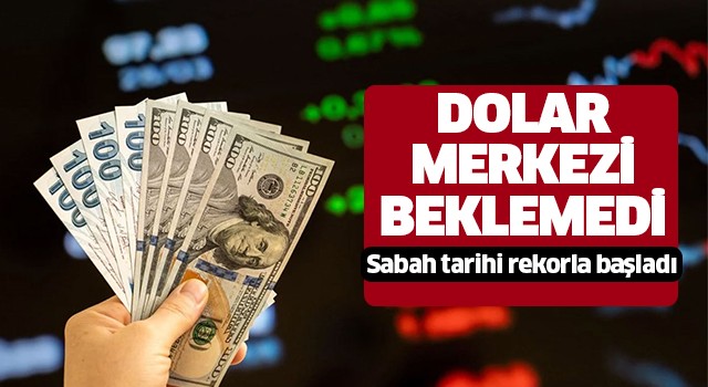 Dolar Merkez'i beklemedi!