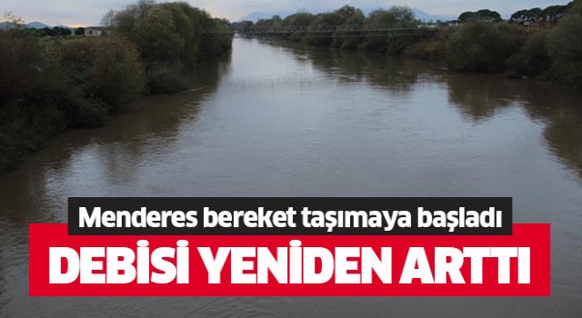 Menderes'in debisi arttı