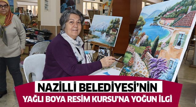 Nazilli Belediyesi Yağlı Boya Resim Kursu’na yoğun ilgi