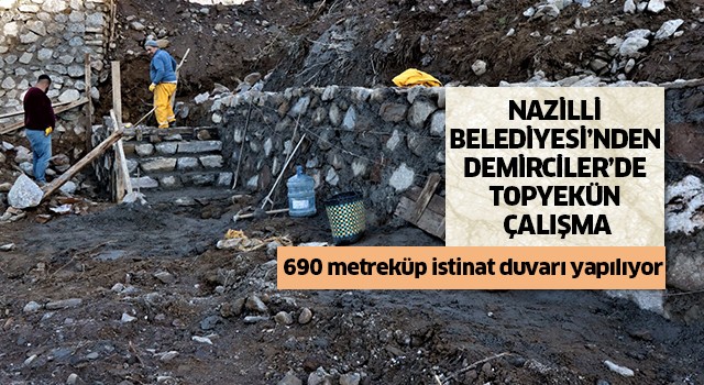 Nazilli Belediyesi’nden Demirciler’de topyekün çalışma