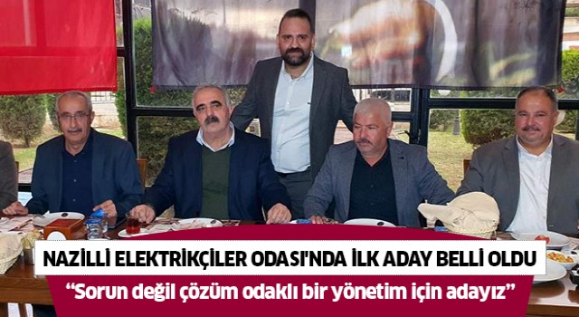 Nazilli Elektrikçiler Odası'nda ilk aday belli oldu