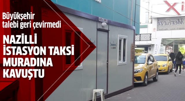 Nazilli İstasyon Taksi muradına kavuştu