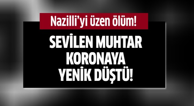 Nazilli'yi üzen ölüm!