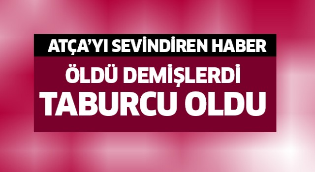 Öldü demişlerdi taburcu oldu