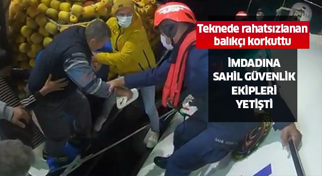 Teknede rahatsızlanan balıkçı korkuttu