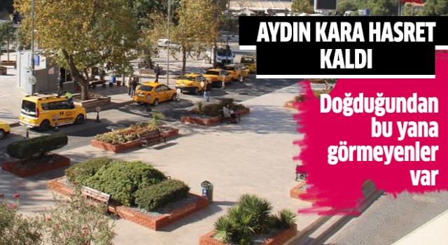 Aydın kara hasret kaldı