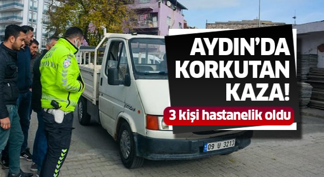 Aydın'da korkutan kaza!