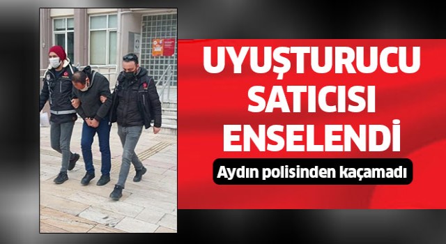 Aydın’da uyuşturucu taciri yakalandı