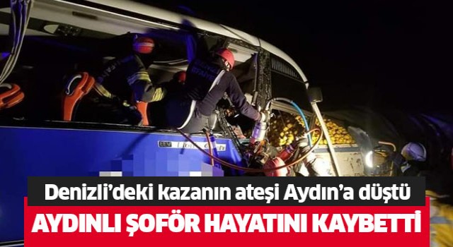 Aydınlı şoför hayatını kaybetti