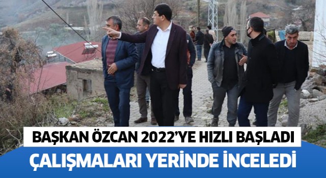  Başkan Özcan çalışmaları yerinde inceledi