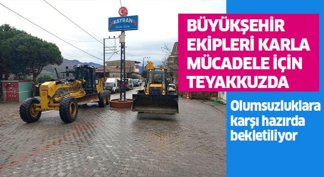 Büyükşehir ekipleri karla mücadeleye hazır