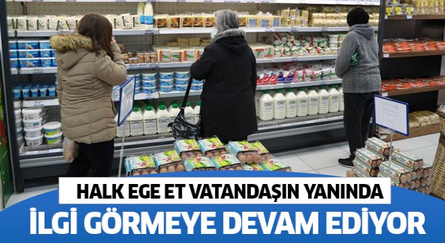 Halk Ege Et vatandaşlardan ilgi görmeye devam ediyor