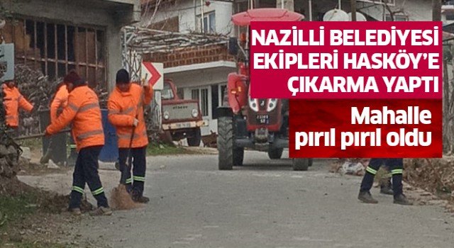 Nazilli Belediyesi Hasköy’de kapsamlı temizlik çalışması yaptı