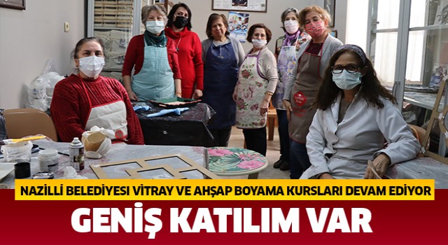 Nazilli Belediyesi vitray ve ahşap boyama kursları sürüyor