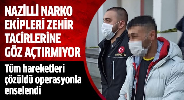 Nazilli Narko' bir zehir tacirini daha enseledi