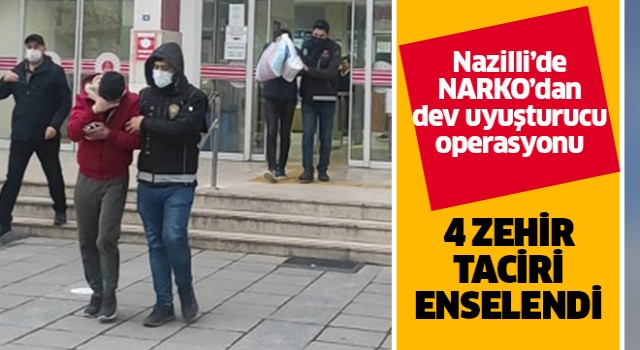 Nazilli Narko' dan dev uyuşturucu operasyonu