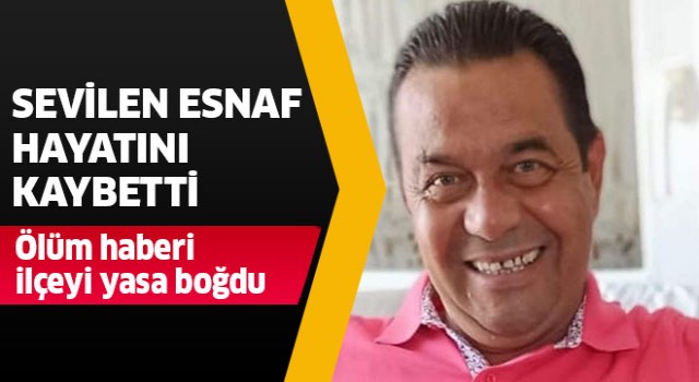 Sevilen esnaf hayatını kaybetti