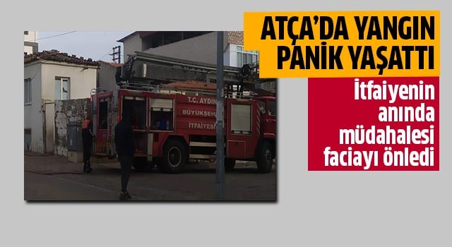 Atça'da yangın panik yaşattı!